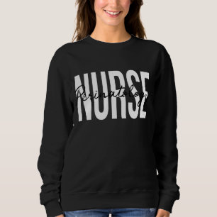 Perinatology Nurse Labor And Delivery Nurse 1 Sweatshirt