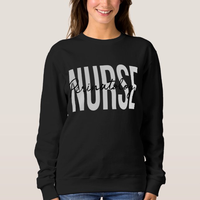 Perinatology Nurse Labor And Delivery Nurse 1 Sweatshirt (Front)