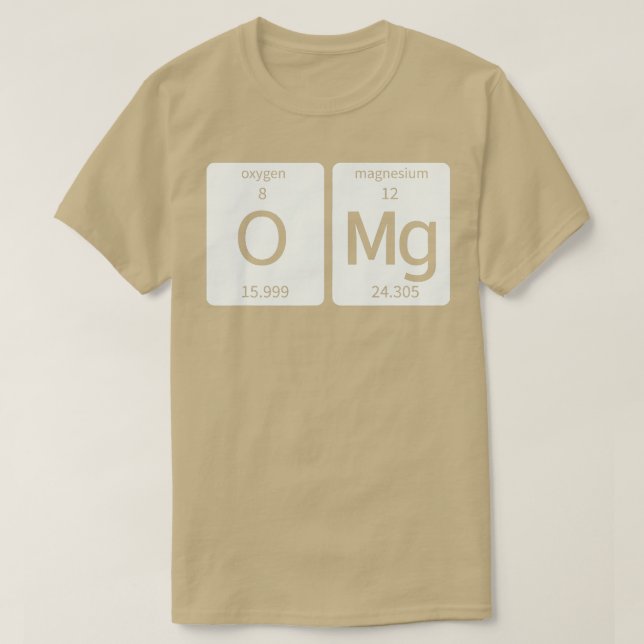 Periodic able Science   Oh my god (OMG) Element  T-Shirt (Design Front)