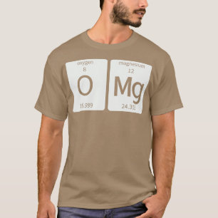 Periodic able Science   Oh my god (OMG) Element  T-Shirt
