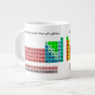 Periodic Dose of Caffeine- Periodic Table Giant Coffee Mug