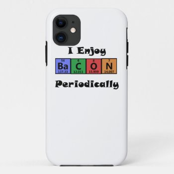 Periodic Table Bacon Science Chemistry Funny Iphone 11 Case by BigWillieStyles at Zazzle