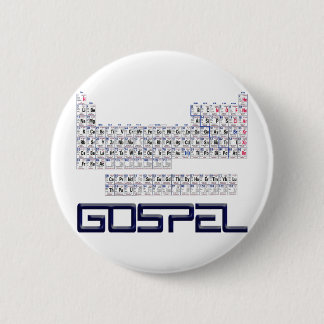 Periodic Table = Gospel Pinback Button