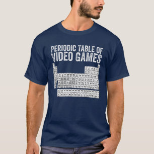Periodic Table Of Video Games Cool Gamers Elements T-Shirt