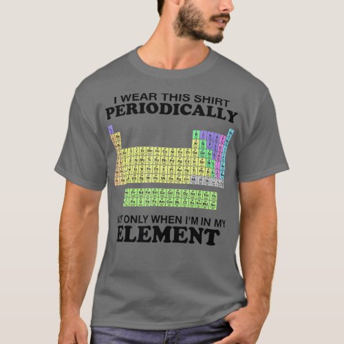 Periodic Table Wear This Periodically Element T_Shirt