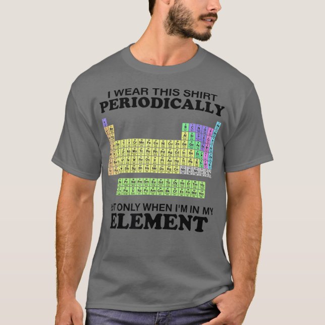 Periodic Table Wear This Periodically Element T-Shirt (Front)