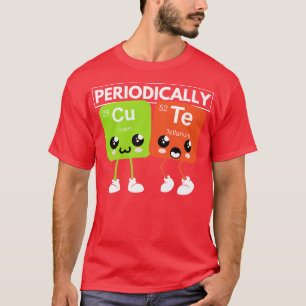 Periodically Cute Periodic Table Elements Funny Sc T-Shirt