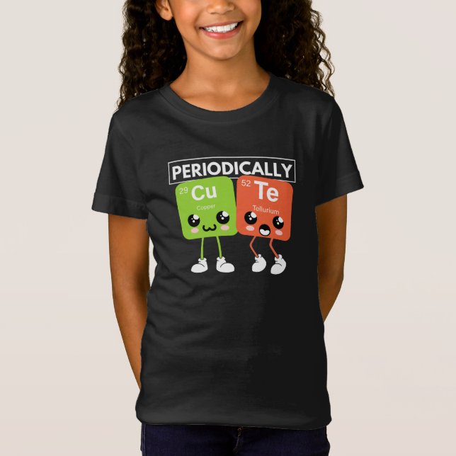 Periodically Cute Periodic Table Elements Funny T-Shirt (Front)