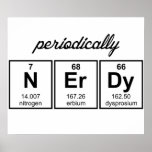 Periodically Nerdy Element Symbols Poster<br><div class="desc">Are you periodically nerdy?  If you know the atomic numbers of nitrogen,  erbium,  and dysprosium,  then the answer is probably "yes."  Surprise your favorite chemist geek,  chemistry teacher,  or chemistry student with the most nerdy elements of the Periodic Table.</div>