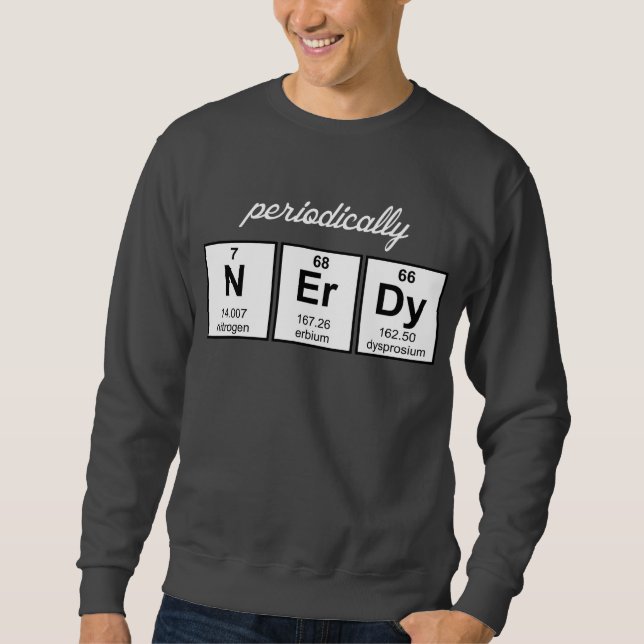 Periodically Nerdy Element Symbols Sweatshirt (Front)