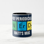 Periodically Nerdy Funny Chemistry Science   Two-Tone Coffee Mug<br><div class="desc">Geek or a nerd, it does not matter - it's all good and more importantly it's all cool. This cute, fun mug is based on the science, the science of the periodic table featuring elements nitrogen, erbium and dysprosium. The message is 'only periodically nerdy' and the mug can be personalised...</div>