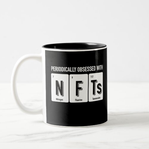 Periodically Obsessed with NFTs _ for dark colors Two_Tone Coffee Mug