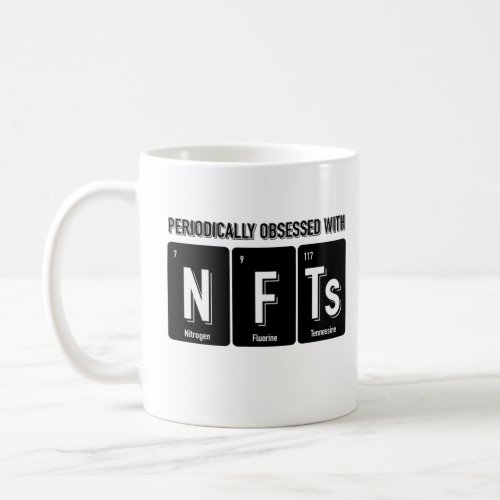 Periodically Obsessed with NFTs _ for light colors Coffee Mug