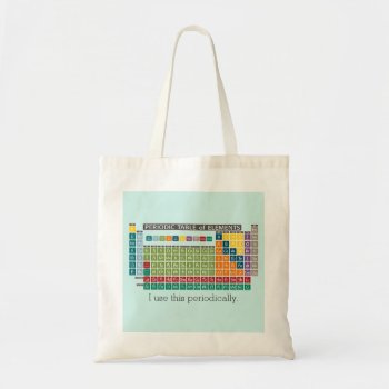 Periodically Periodic Table Of Elements Tote Bag by ForTeachersOnly at Zazzle