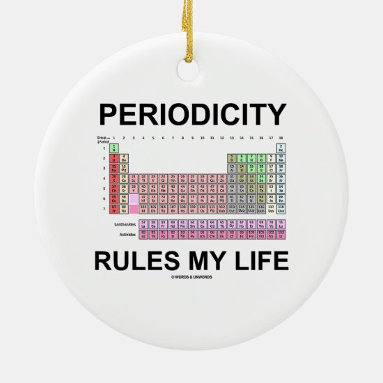 Periodicity Rules My Life (Periodic Table) Ceramic Ornament