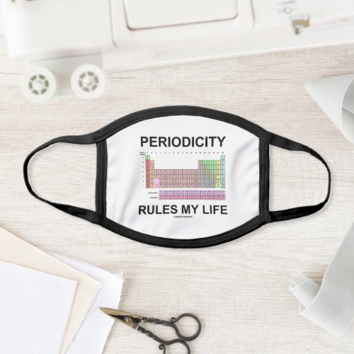Periodicity Rules My Life Periodic Table Humor Face Mask