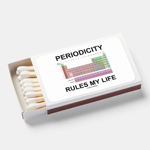 Periodicity Rules My Life Periodic Table Humor Matchboxes