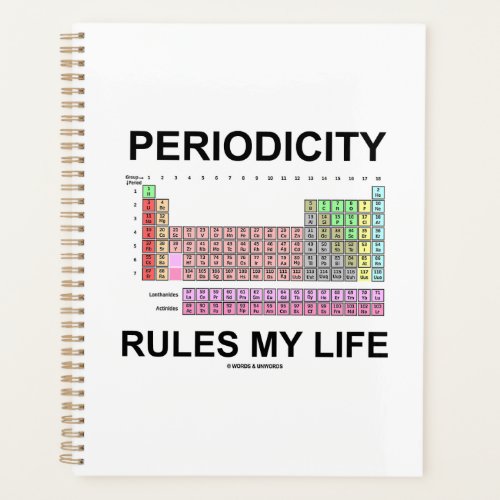 Periodicity Rules My Life Periodic Table Humor Planner