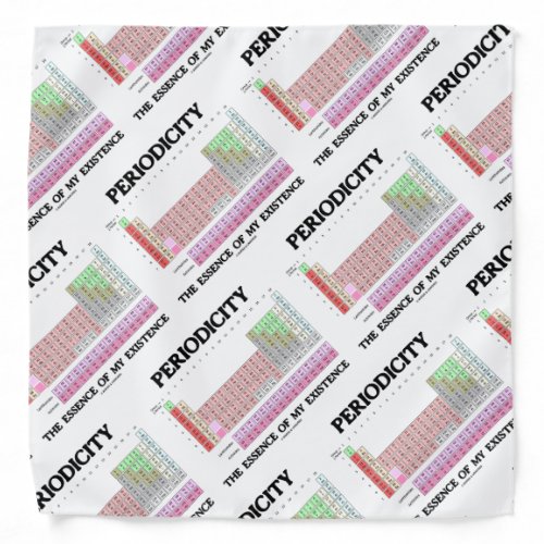 Periodicity The Essence Of My Existence Chemistry Bandana