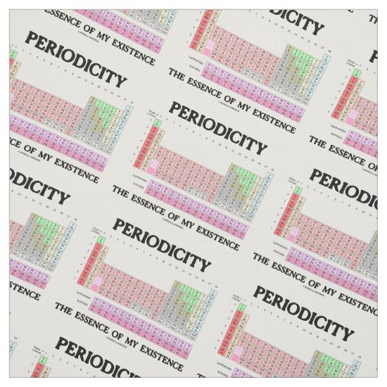 Periodicity The Essence Of My Existence Chemistry Fabric