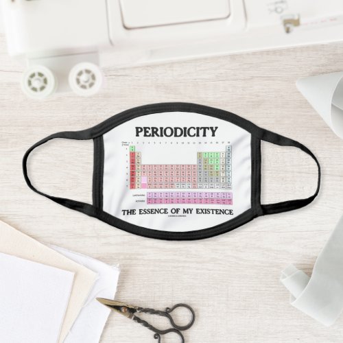 Periodicity The Essence Of My Existence Chemistry Face Mask