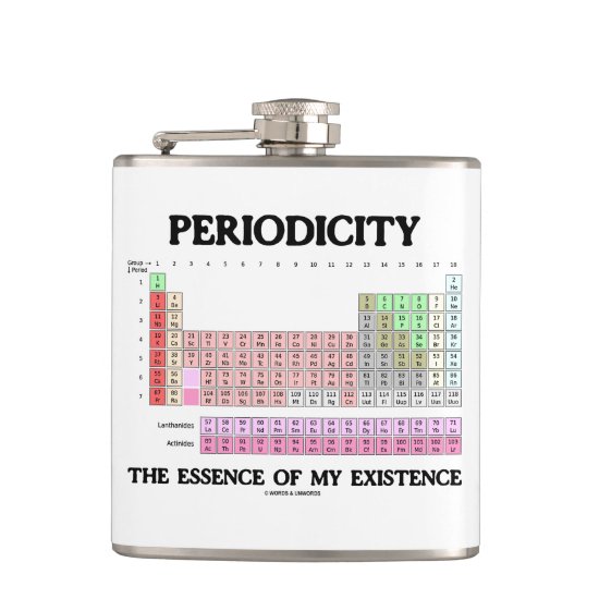 Periodicity The Essence Of My Existence Chemistry Hip Flask