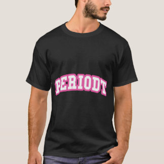 Periodt Funny Trendy Women'S Gift T-Shirt
