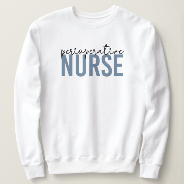 Perioperative Nurse RN OR Nurse Gifts Sweatshirt (Design Front)