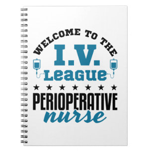 Perioperative Nurse Welcome to the I.V. League Notebook