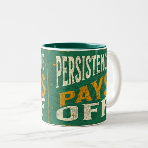 Peristence pays off Two_Tone coffee mug
