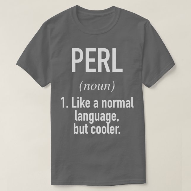 Perl Programming Language Defined Programmer Coder T-Shirt (Design Front)