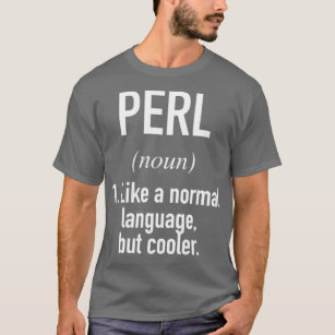 Perl Programming Language Defined Programmer Coder T-Shirt