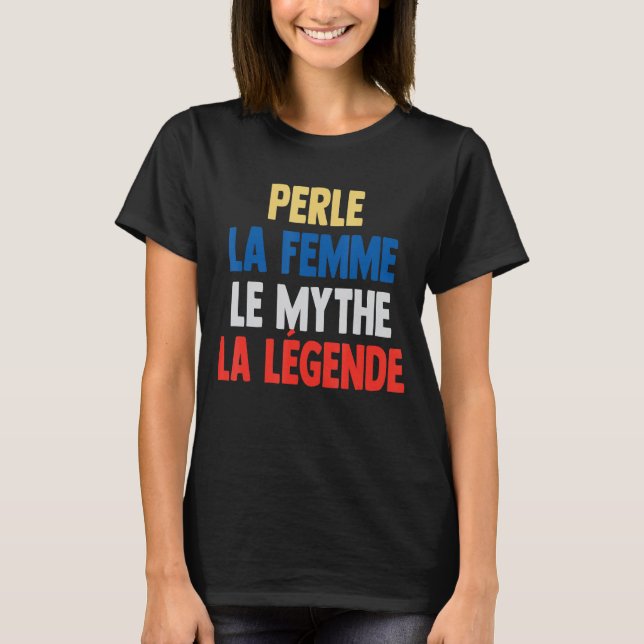 Perle La Femme The Myth The Legend  for Perle T-Shirt (Front)