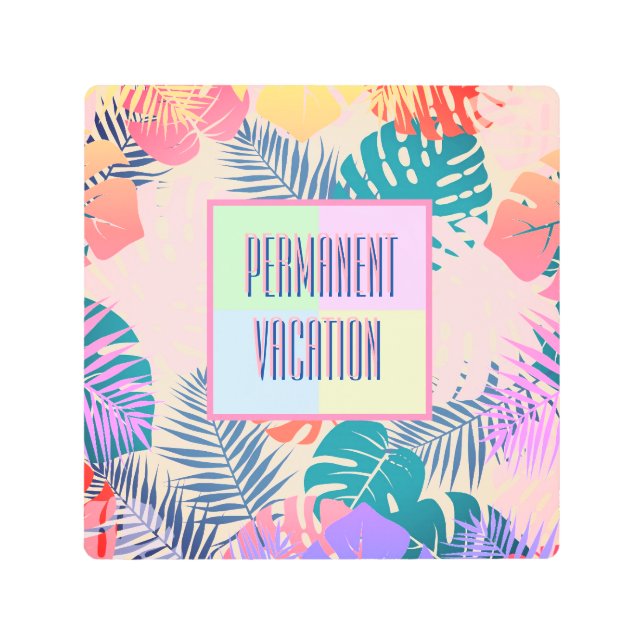 Permanent Vacation Tropical 1980s Style  Metal Print (Front)