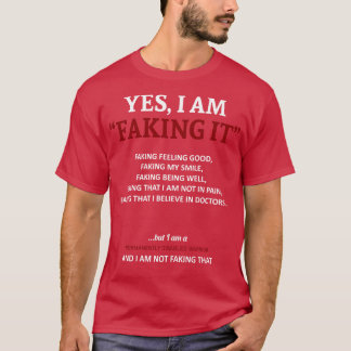 Permanently Disabled Awareness I Am Faking It In T T-Shirt