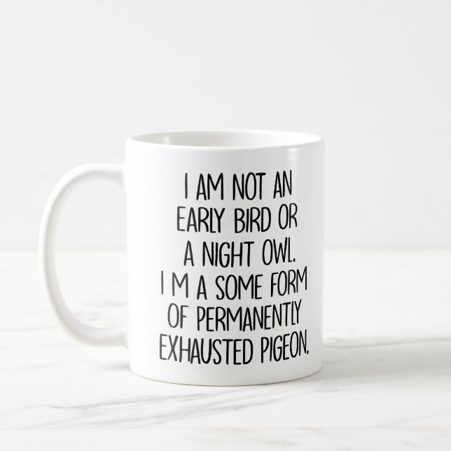 Permanently Exhausted Pigeon Funny Sarcastic Coffee Mug (Left)