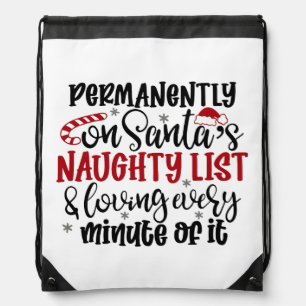 Permanently on Santa's Naught list and Loving Ever Drawstring Bag