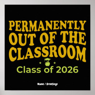 Permanently Out of the Classroom Funny Teacher Poster