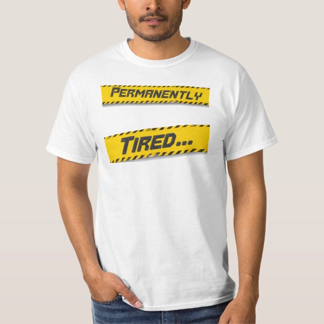 Permanently Tired... T-Shirt (Front)