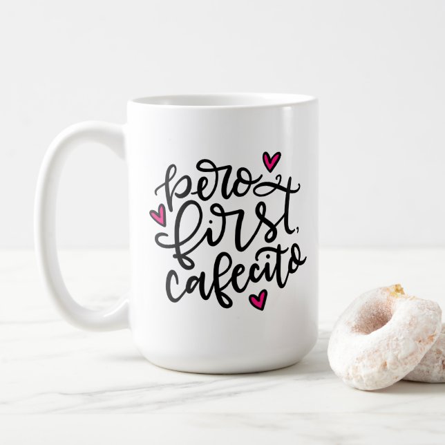 Pero First, Cafecito, hand lettered 15oz Coffee Mug (With Donut)
