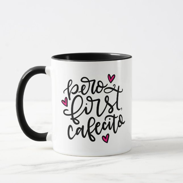 Pero First, Cafecito, hand lettered Mug (Left)
