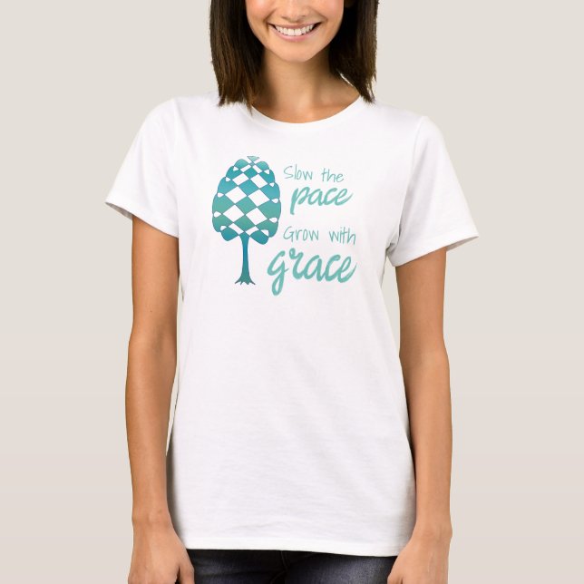 Perpetual Line Tree Slow the pace, Grow with grace T-Shirt (Front)