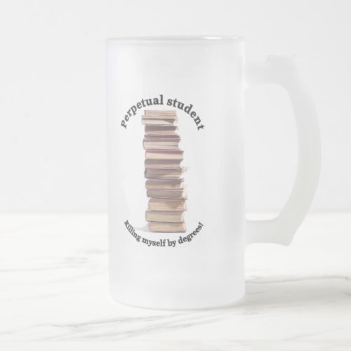 perpetual student frosted glass mug