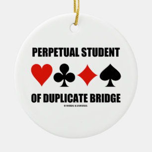 Perpetual Student Of Duplicate Bridge (Card Suits) Ceramic Ornament