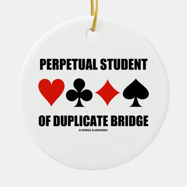 Perpetual Student Of Duplicate Bridge (Card Suits) Ceramic Ornament (Front)