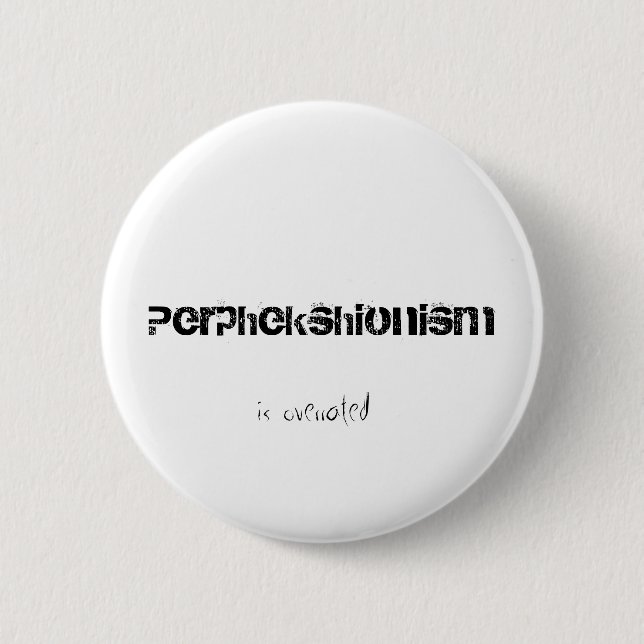 Perphekshionism is Overrated Button (Front)