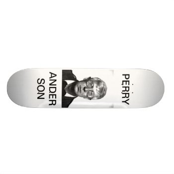 Perry Anderson Skateboard by zazzletheory at Zazzle