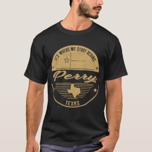 Perry Texas It's Where my story begins T-Shirt