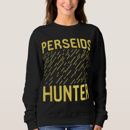 PERSEIDS HUNTER Shooting Stars Meteor Shower Astro Sweatshirt