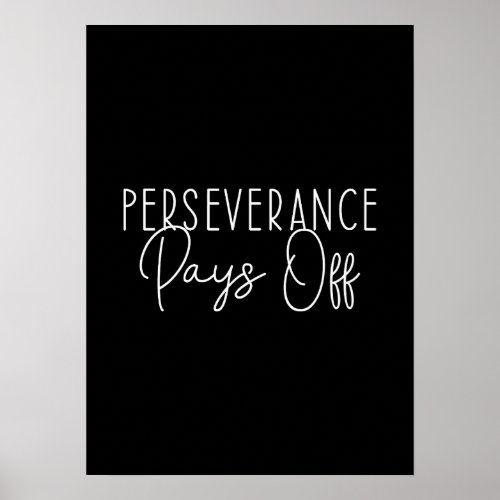 Perseverance Pays Off _ Gym Hustle Success Poster